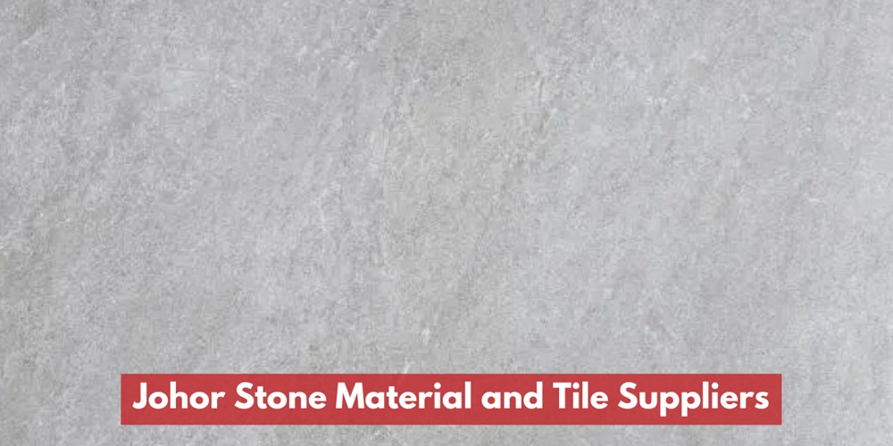 Johor Stone and Tile Suppliers